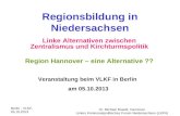 Berlin - VLKF, 05.10.2013 Dr. Michael Braedt, Hannover Linkes Kommunalpolitisches Forum Niedersachsen (LKFN) Regionsbildung in Niedersachsen Linke Alternativen.