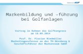 Vortrag im Rahmen des Golfkongress am 18.09.2014 Prof. Dr. Florian Riedmüller Marketingprofessor an der TH Nürnberg & Geschäftsführer der Markenraum GmbH.