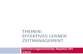 THEMEN: EFFEKTIVES LERNEN ZEITMANAGEMENT Einführungsworkshop RepAGs WS 14/15.