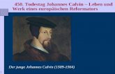 1  450. Todestag Johannes Calvin – Leben und Werk eines europäischen Reformators   Der junge Johannes Calvin (1509-1564)