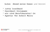 Guten Abend meine Damen und Herren Jutta Isselhard Herribert Striemann wir sind Berufsberater/-in Agentur für Arbeit Mainz Jutta Isselhard/Herribert Striemann.