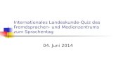 Internationales Landeskunde-Quiz des Fremdsprachen- und Medienzentrums zum Sprachentag 04. Juni 2014.