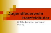 Jugendfeuerwehr Hatzfeld/Eder Unfälle bei einer normalen Übung.