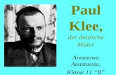 Paul Klee, der deutsche Maler Aiwasowa Anastassia, Klasse 11 “B”