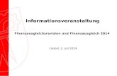 Informationsveranstaltung Finanzausgleichsrevision und Finanzausgleich 2014 Liestal, 2. Juli 2014.