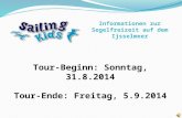 Informationen zur Segelfreizeit auf dem Ijsselmeer Tour-Beginn: Sonntag, 31.8.2014 Tour-Ende: Freitag, 5.9.2014.