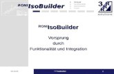 RONI IsoBuilder 24.11.2014 RONI IsoBuilder1 Vorsprungdurch Funktionalität und Integration 1.Konzept 2.Funktionalität 3.Datentransfer 4.Praxis RONI IsoBuilder.