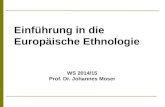 Einführung in die Europäische Ethnologie WS 2014/15 Prof. Dr. Johannes Moser.