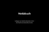 Notizbuch Collagen zur Berlin-Exkursion 2014 Die Stadt als kulturelles Archiv.