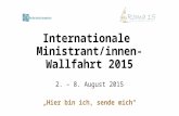 Internationale Ministrant/innen-Wallfahrt 2015 2. – 8. August 2015 „Hier bin ich, sende mich“