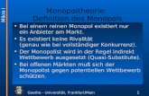 Goethe - Universität, Frankfurt/Main 269 Monopoltheorie: Definition des Monopols Bei einem reinen Monopol existiert nur ein Anbieter am Markt. Es existiert.