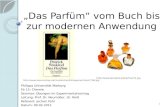 „Das Parfüm“ vom Buch bis zur modernen Anwendung Philipps Universität Marburg Fb 15: Chemie Seminar: Übungen im Experimentalvortrag Leitung: Prof. Dr.