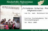 „Friedens-Schulen für Afghanistan“ von Dr. med. Reinhard Erös Caritas Fachakademie für Sozialpädagogik 10. März 2005 „Die Tinte des Schülers ist heiliger.