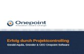 Erfolg durch Projektcontrolling Gerald Aquila, Gründer & CEO Onepoint Software.
