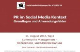 PR im Social Media Kontext Grundlagen und Anwendungsfelder 11. August 2014, Tag 6 Community Management – Konzeptions- und Strategieplanung Ihre Trainerin: