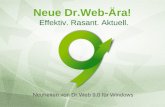 Neue Dr.Web-Ära! Effektiv. Rasant. Aktuell. Neuheiten von Dr.Web 9.0 für Windows.