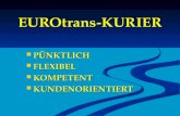 EUROtrans-KURIER PœNKTLICH PœNKTLICH FLEXIBEL FLEXIBEL KOMPETENT KOMPETENT KUNDENORIENTIERT KUNDENORIENTIERT