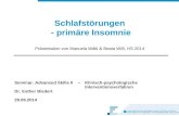 Schlafstörungen - primäre Insomnie Präsentation von Manuela Wälti & Beata Willi, HS 2014 Seminar: Advanced Skills II – Klinisch-psychologische Interventionsverfahren.