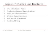 W. Lux, FH Düsseldorf BV: Kap 7 Kanten und Konturen1 Kapitel 7: Kanten und Konturen 1.Wie entsteht eine Kante? 2.Gradienten-basierte Kantendetektion 3.Filter.