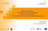 Wie unterstützt Pro-Beruf-Ostbrandenburg die Umsetzung der abschlussorientierten Nachqualifizierung? Peter Wölffling Geschäftsführer IHK-Projektgesellschaft.