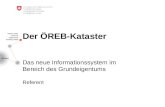 Der ÖREB-Kataster Das neue Informationssystem im Bereich des Grundeigentums Referent.