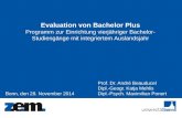 Evaluation von Bachelor Plus Programm zur Einrichtung vierjähriger Bachelor- Studiengänge mit integriertem Auslandsjahr Prof. Dr. André Beauducel Dipl.-Geogr.