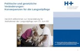 1 Politische und gesetzliche Veränderungen: Konsequenzen für die Langzeitpflege Herzlich willkommen zur Veranstaltung für Institutionen der Langzeitpflege.