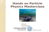 Hands on Particle Physics Masterclass Oliver Grünberg 1.