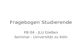Fragebogen Studierende FB 04 - JLU Gießen Seminar - Universität zu Köln.