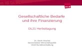 Gesellschaftliche Bedarfe und ihre Finanzierung DL21 Herbsttagung Dr. Dierk Hirschel Bereichsleiter Wirtschaftspolitik Verdi-Bundesverwaltung