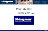 1. 2 Die Firma Wagner Maschinenbau wurde im Jahre 1947 von Georg Wagner gegründet und im Jahre 1961 auf seinen Sohn Hermann Wagner übertragen. 1999 erfolgte.