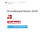 Snowboard-News 2015. Snowboard Schweiz Ziel der Präsentation Übersicht zu Snowboardaktivitäten in der Schweiz Annäherung zwischen Spitzensport und Breitensport.