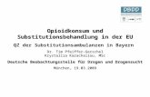 Opioidkonsum und Substitutionsbehandlung in der EU QZ der Substitutionsambulanzen in Bayern Dr. Tim Pfeiffer-Gerschel Krystallia Karachaliou, MSc Deutsche.