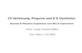 CP Verletzung, Pinguine und B  B Oszillation Neueste B Mesonen Ergebnisse vom BELLE Experiment Sören Lange (Frankfurt/BNL) Univ. Mainz, 7.01.2002.