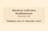 Abraham und seine Nachkommen (Teil 05/24) Bibelkurs vom 12. Dezember 2014.