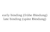 Early binding (frühe Bindung) late binding (späte Bindung)