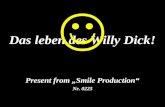 Das leben des Willy Dick! Present from „Smile Production“ Nr. 0225.