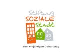Zum einjährigen Geburtstag. Stiftung Soziale Stadt Abenteuerspielplatz Scharnhorst Aktionsraum Scharnhorst-Ost Spielen in der sozialen Stadt Erneuerung.