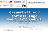 Gesundheit und soziale Lage Prof. Dr. Rolf Rosenbrock Fachtagung Deutsche Plattform für Globale Gesundheit Berlin. 26. September 2014 Debatte Globale Gesundheit.