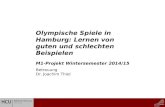 Betreuung Dr. Joachim Thiel Olympische Spiele in Hamburg: Lernen von guten und schlechten Beispielen M1-Projekt Wintersemester 2014/15.