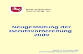 N eugestaltung der Berufsvorbereitung 2009 Stand: 3. November 2008 Buml/Hoops/Mönnig gekürzt Grützner Niedersächsisches Kultusministerium