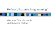 Referat „Extreme Programming“ Von Irina Gimpeliovskaja und Susanne Richter.