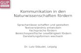 Kommunikation in den Naturwissenschaften fördern Dr. Lutz Stäudel, Leipzig Sprachanlässe schaffen und gestalten Textverständnis entwickeln Fachsprache.