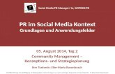 PR im Social Media Kontext Grundlagen und Anwendungsfelder 05. August 2014, Tag 2 Community Management – Konzeptions- und Strategieplanung Ihre Trainerin: