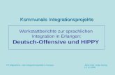 Kommunale Integrationsprojekte Kommunale Integrationsprojekte Werkstattberichte zur sprachlichen Integration in Erlangen: Deutsch-Offensive und HIPPY PS.