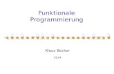 Funktionale Programmierung Klaus Becker 2014. 2 Funktionale Programmierung.
