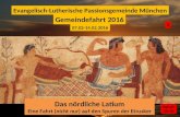 Evangelisch-Lutherische Passionsgemeinde München Gemeindefahrt 2016 Das nördliche Latium Eine Fahrt (nicht nur) auf den Spuren der Etrusker 07.02-14.02.2016.
