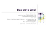 Das erste Spiel Universität zu Köln Historisch Kulturwissenschaftliche Informationsverarbeitung WS 12/13 Übung: Visuelle Programmierung I – Simulation.