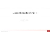 Datenbanktechnik 1 Datenbanktechnik II Kapitel 5.0 bis 6.0.