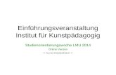 Einführungsveranstaltung Institut für Kunstpädagogig Studienorientierungswoche LMU 2014 Online Version -> Kunst Didaktikfach